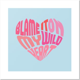 Blame it on my wild heart Posters and Art